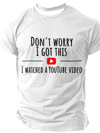 Men's Don't Worry I Got This I Watched A YouTube Video Sarcastic Funny Slang Short Sleeve T-shirt
