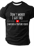 Men's Don't Worry I Got This I Watched A YouTube Video Sarcastic Funny Slang Short Sleeve T-shirt