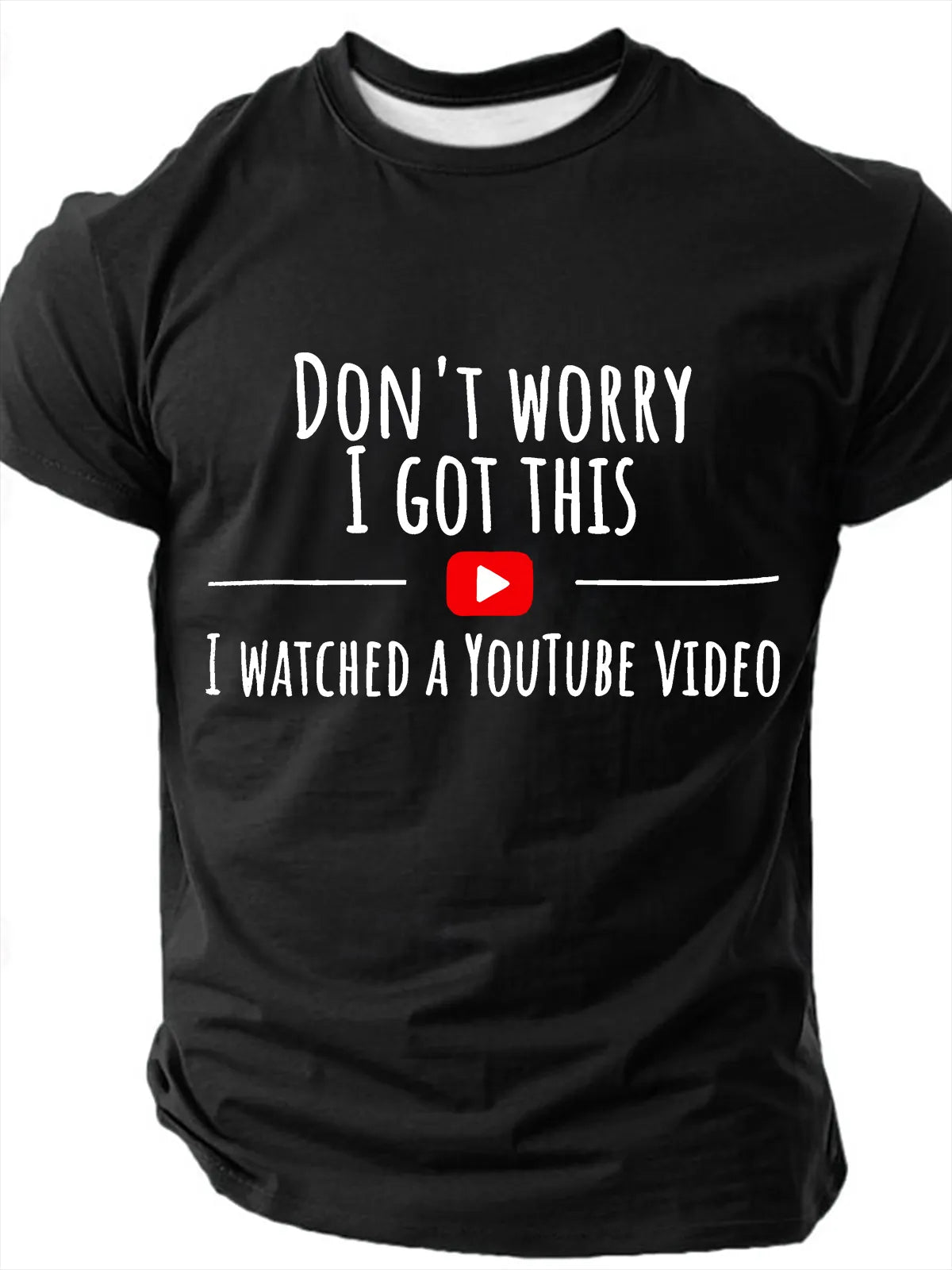 Men's Don't Worry I Got This I Watched A YouTube Video Sarcastic Funny Slang Short Sleeve T-shirt