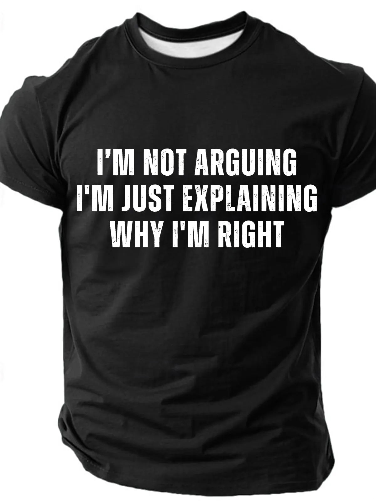 Men's I'm Not Arguing I'm Just Explaining Why I'm Right Funny Slang Short Sleeve T-shirt