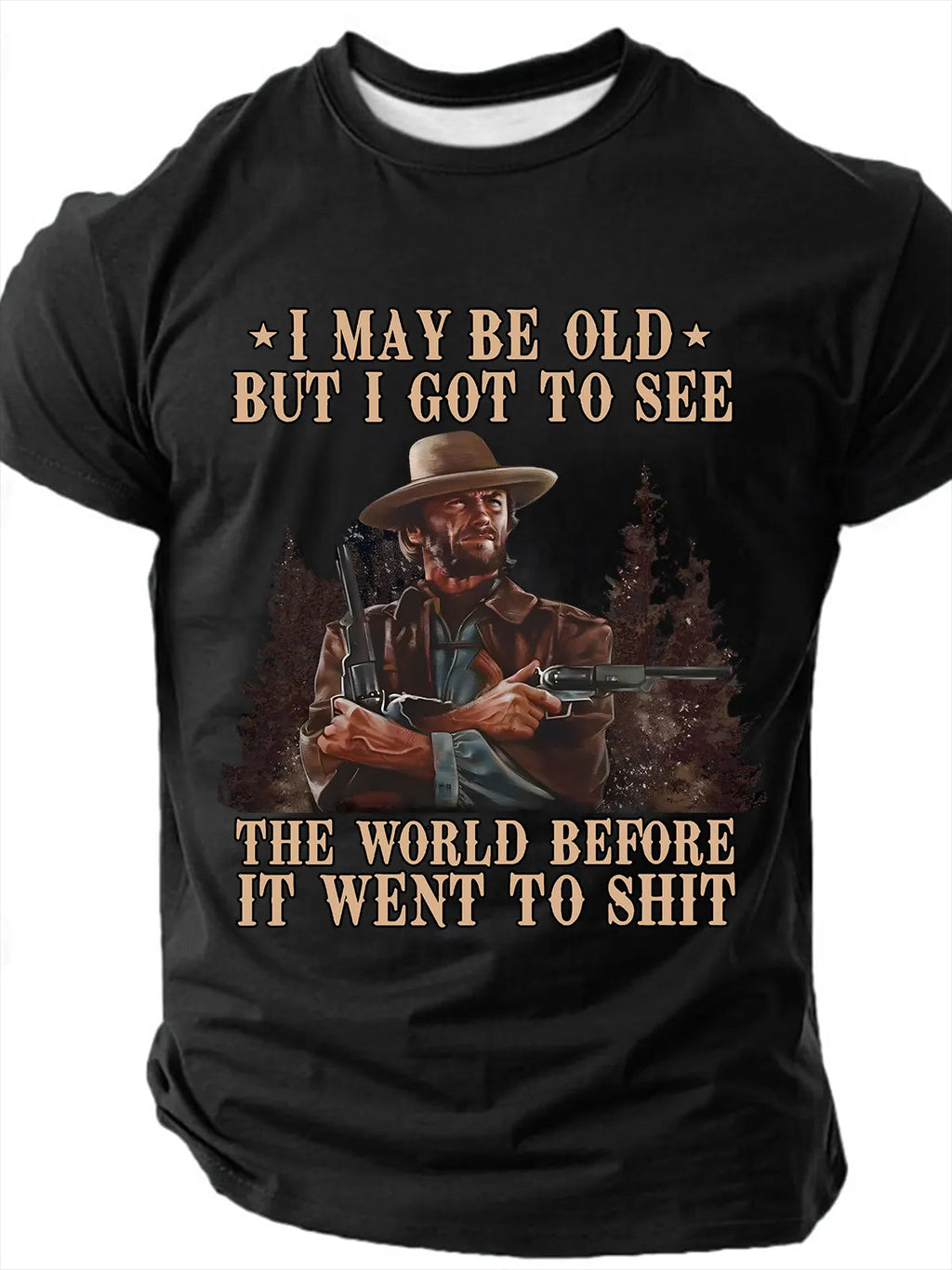 I May Be Old But I Got To See The World Before It Went To Shit Men's Sarcastic Funny Slang Short Sleeve T-shirt