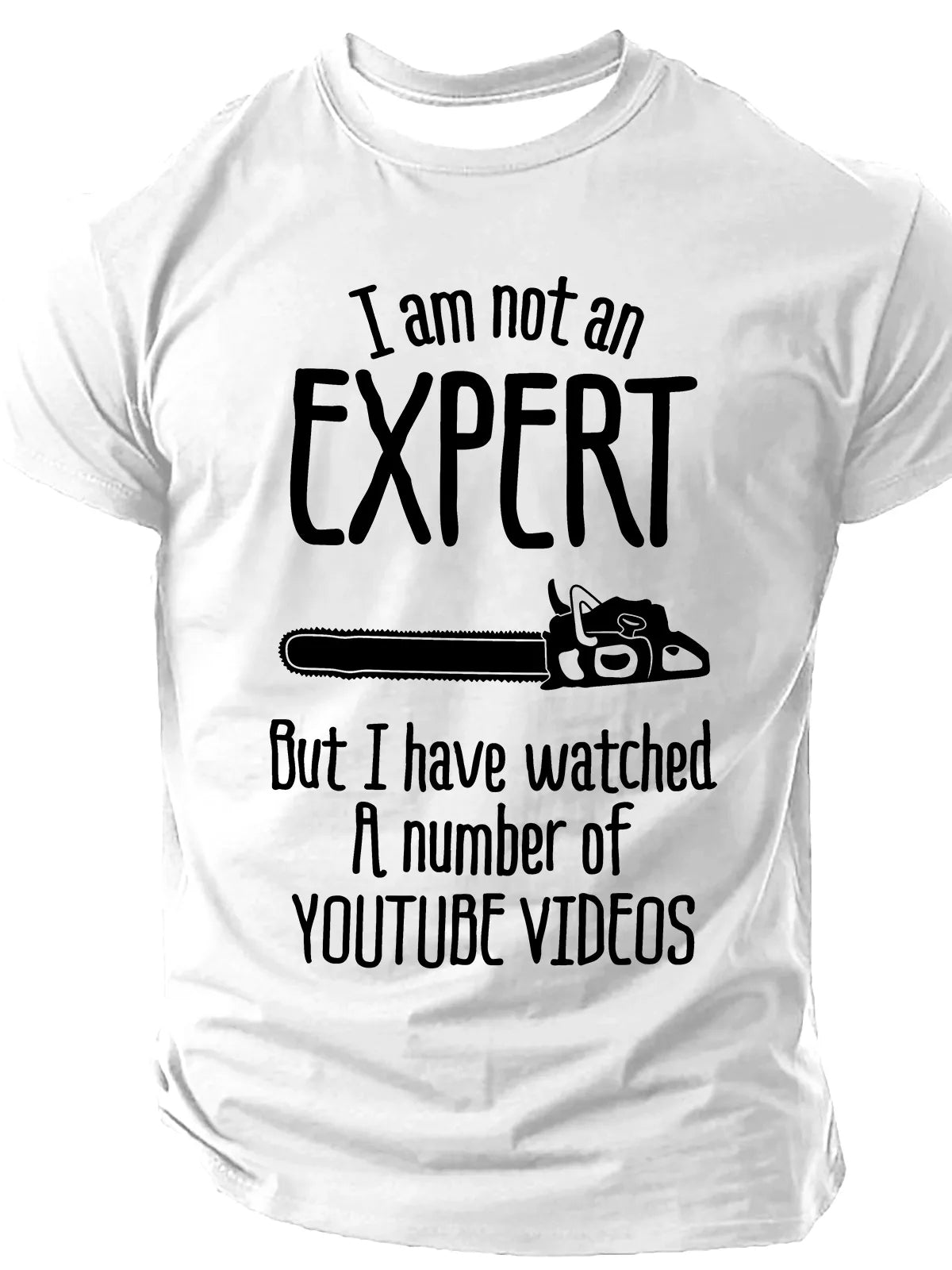 I Am Not An Expert But I Have Watched A Number Of Youtube Videos joke Print T-Shirt