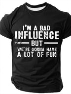 Men's I'm A Bad Influence But We're Gonna Have A Lot Of Fun Slang Short Sleeve T-shirt